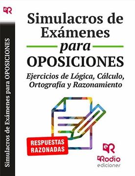 Simulacros de exámenes para oposiciones "Ejercicios de lógica, cálculo, ortografia y razonamiento"