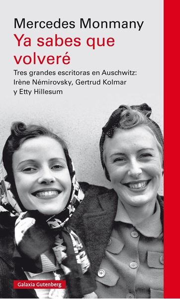 Ya sabes que volveré "Tres grandes escritoras asesinadas en Auschwitz: Irène Némirovsky, Gertr"