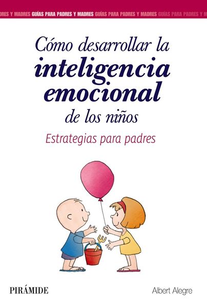 Cómo desarrollar la inteligencia emocional de los niños "Estrategias para padres"