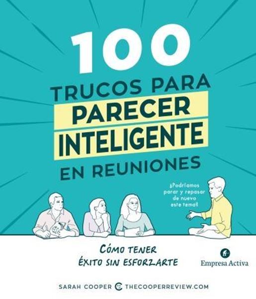 100 trucos para parecer inteligente en reuniones "Cómo tener éxito sin esforzarte"