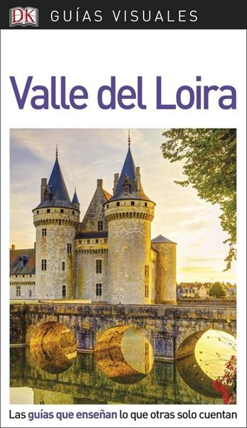 Valle del Loira Guías Visuales 2018 "Las guías que enseñan lo que otras sólo cuentan"