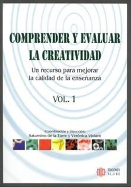 Comprender y Evaluar la Creatividad Tomo 1 "Un Recurso para Mejorar la Calidad de la Enseñanza"