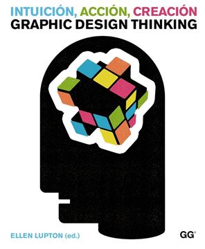 Intuición, Acción, Creación "Graphic Design Thinking"