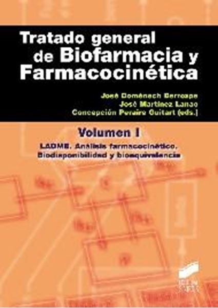 Tratado general de Biofarmacia y Farmacocinetica. Vol. 1 "LADME. Análisis farmacocinético.Biodisponibilidad y bioequivalen"