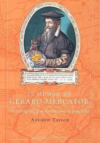 Mundo de Gerard Mercator, El "el cartografo que revolucionó la geografía"