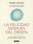 Felicidad después del orden, La "Una clase magistral ilustrada sobre el arte de organizar el hogar y la vida"