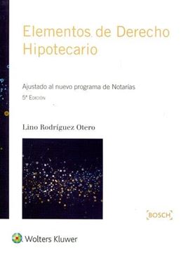 Elementos de Derecho Hipotecario, 2016 "Ajustado al nuevo programa de Notarías"