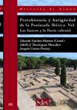 Protohistoria y Antigüedad de la Península Ibérica Vol.I "Las fuentes y la Iberia colonial"