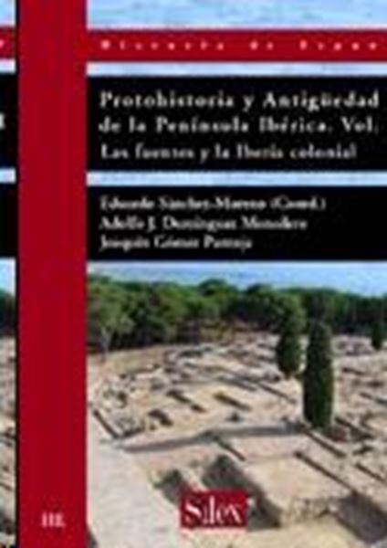 Protohistoria y Antigüedad de la Península Ibérica Vol.I "Las fuentes y la Iberia colonial"