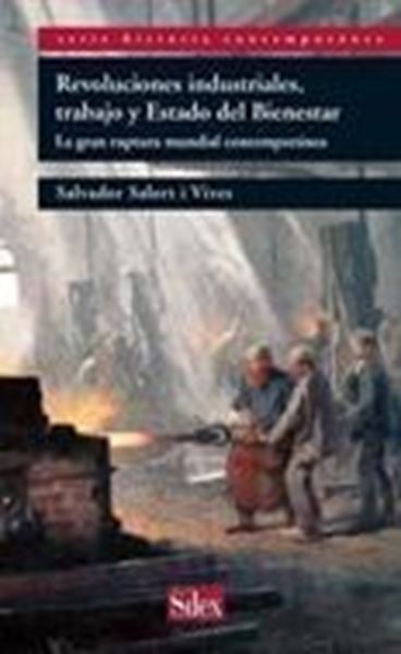 Revoluciones industriales, trabajo y Estado del Bienestar "La gran ruptura mundial contemporánea"