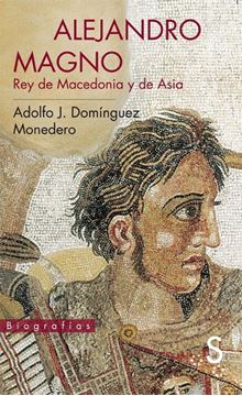 Alejandro Magno "Rey de Macedonia y de Asia"