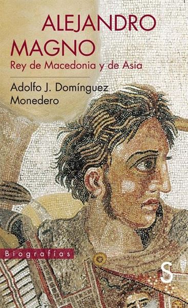 Alejandro Magno "Rey de Macedonia y de Asia"