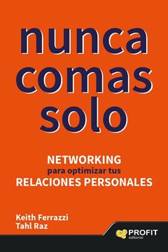 Nunca Comas Solo "Networking para Optimizar tus Relaciones Personales"