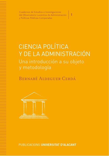 Ciencia Política y de la Administración "Una introducción a su objeto y metogología"