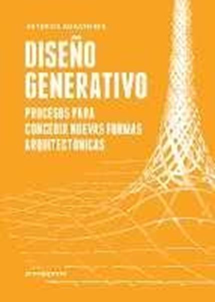 Diseño generativo - Procesos para concebir nuevas formas arquitectónicas