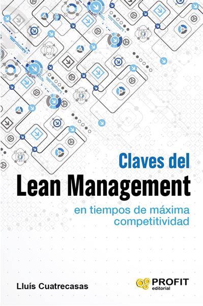 Claves del lean management en tiempos de máxima competitividad "Cómo gestionar en la práctica una empresa altamente competitiva"