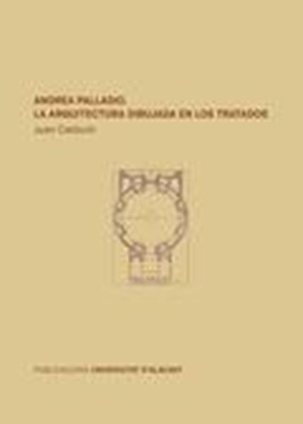 Andrea Palladio. La arquitectura dibujada en los tratados "Anexos2 vols."