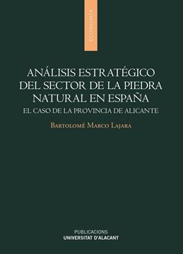 Análisis estratégico del sector de la piedra natural en España "El caso de la provincia de Alicante"
