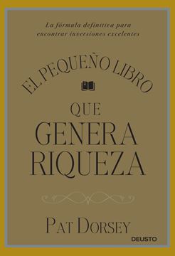 El pequeño libro que genera riqueza "La fórmula definitiva para encontrar inversiones excelentes"