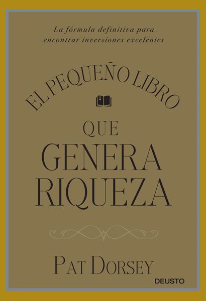 El pequeño libro que genera riqueza "La fórmula definitiva para encontrar inversiones excelentes"