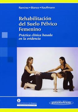 Rehabilitacion del Suelo Pélvico Femenino "Práctica Clínica Basada en la Evidencia"