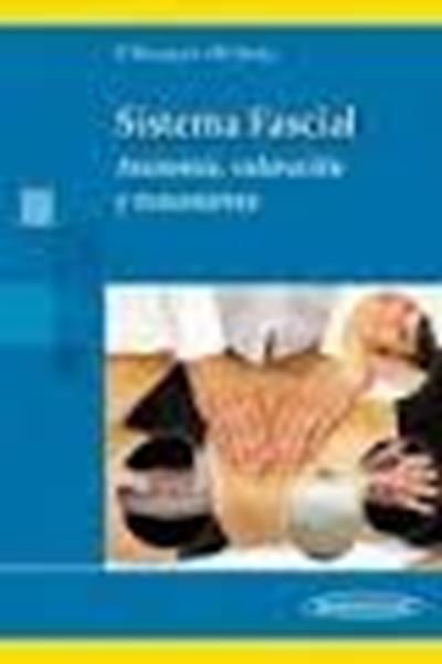 Sistema fascial "Anatomía, valoración y tratamiento"