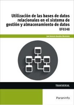 Utilización de las bases de datos relacionales en el sistema de gestión y almacenamiento de datos "UF0348 Transversal"