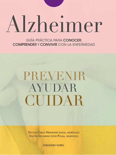 Alzheimer, guía práctica para conocer, convivir y afrontar la enfermedad