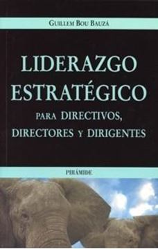 Liderazgo estratégico para directivos,directores y dirigentes