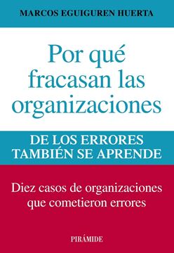 Por que Fracasan las Organizaciones "De los Errores También se Aprende"