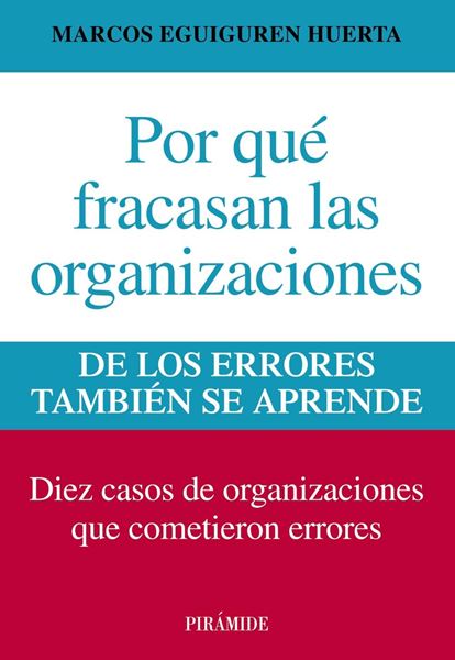 Por que Fracasan las Organizaciones "De los Errores También se Aprende"