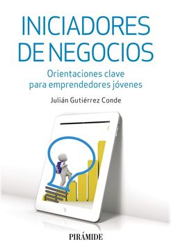 Iniciadores de negocios "Orientaciones clave para emprendedores jóvenes"