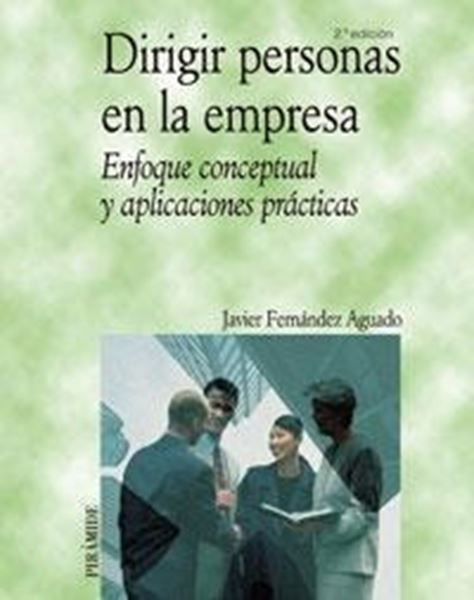 Dirigir personas en la empresa "Enfoque conceptual y aplicaciones prácticas"