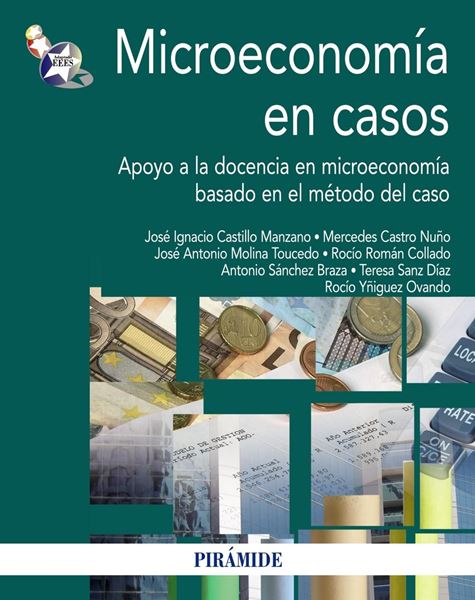 Microeconomía en casos "Apoyo a la docencia en microeconomía basado en el método del cas"