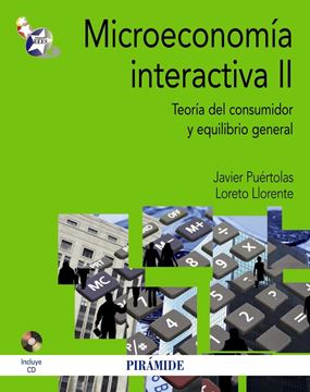 Microeconomía interactiva II "teoría del consumidor y equilibrio general"