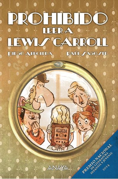 Prohibido leer a Lewis Carroll "Premio Nacional Literatura infantil y juvenil 2014"