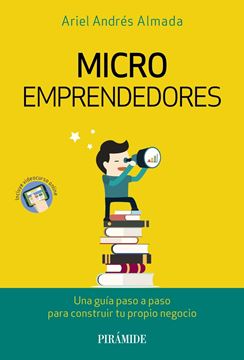 Microemprendedores "Una guía paso a paso para construir tu propio negocio"