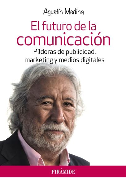 El futuro de la comunicación "Píldoras de publicidad, marketing y medios digitales"