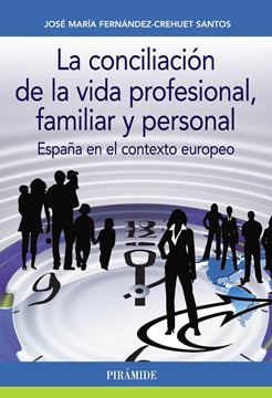 La conciliación de la vida profesional, familiar y personal "España en el contexto europeo"