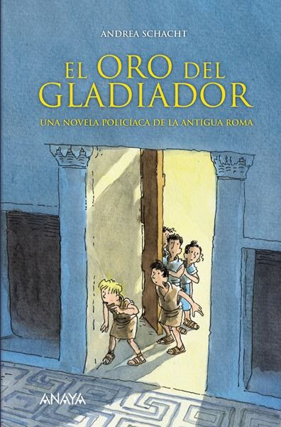 El oro del gladiador "Una novela policíaca de la antigua Roma"