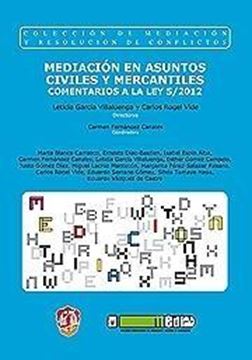 Mediación en Asuntos Civiles y Mercantiles "Comentarios a la Ley 5/2012"