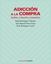 Adiccion a la compra. Analisis, evaluacion y tratamiento