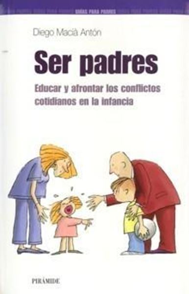 Ser Padres "Educar y Afrontar los Conflictos Cotidianos en la Infancia"