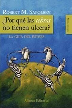 Por qué las cebras no tienen úlcera? "La guía del estrés"