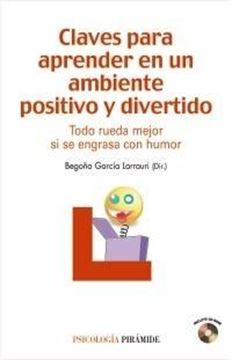 Claves para Aprender en un Ambiente Positivo y Divertido "Todo Rueda Mejor si se Engrasa con Humor"