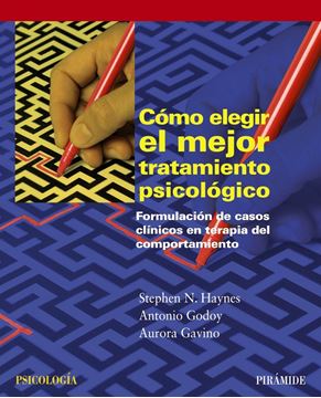 Cómo Elegir el Mejor Tratamiento Psicológico "Formulación de Casos Clínicos en Terapia del Comportamiento"