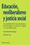 Educación, neoliberalismo y justicia social "Una revisión crítica del desarrollo humano desde la Carta de la"