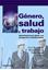 Género, salud y trabajo "Aproximaciones desde una perspectiva multidisciplinar"