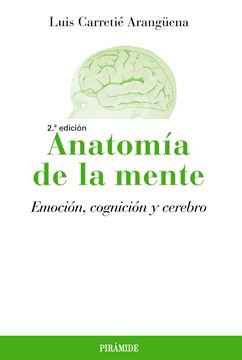 Anatomía de la mente "Emoción, cognición y cerebro"