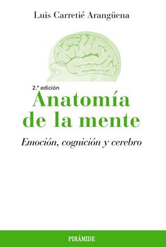 Anatomía de la mente "Emoción, cognición y cerebro"